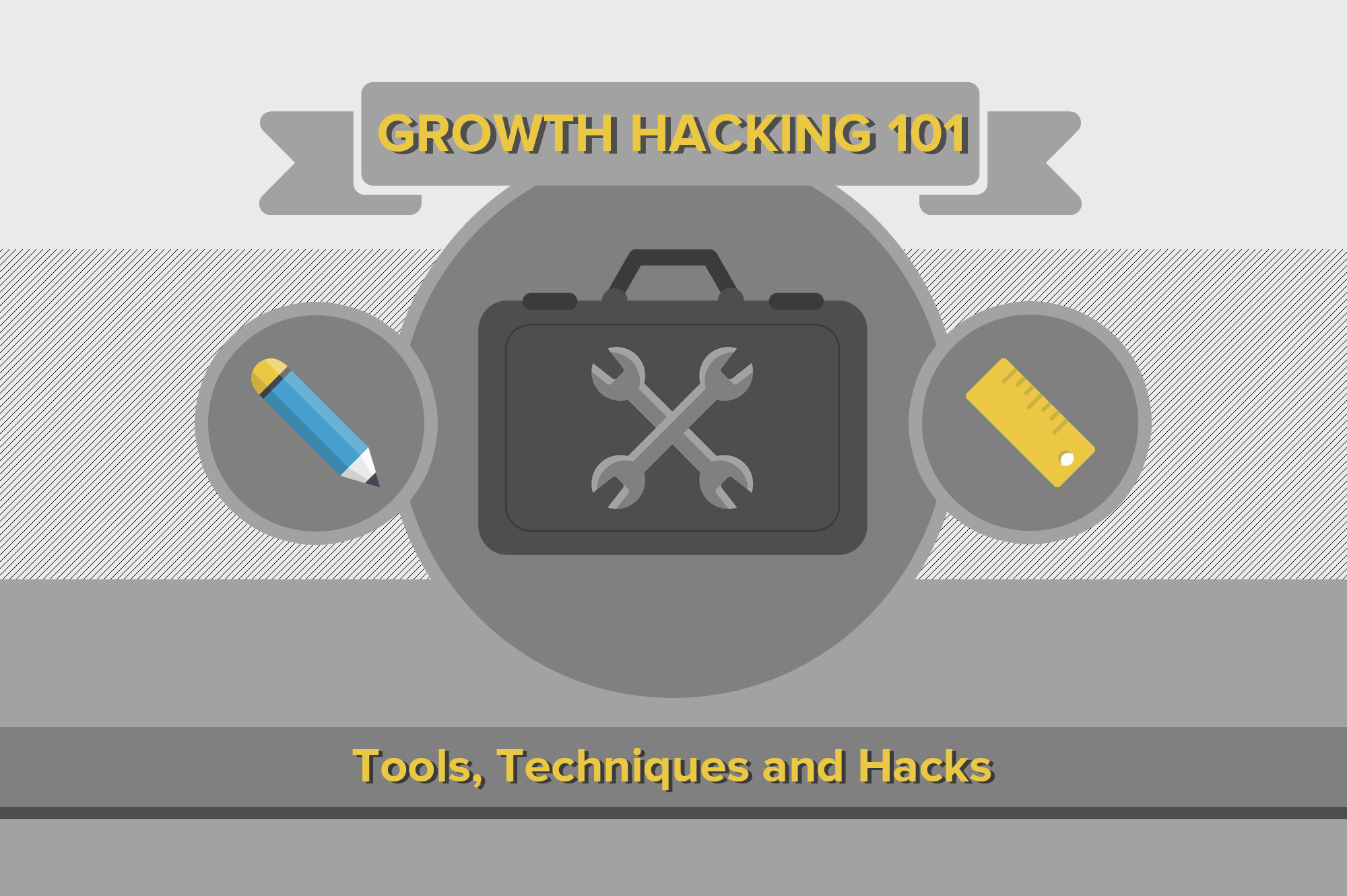 Growth Hacking 101: Tools, Techniques And Hacks