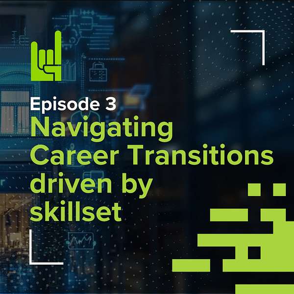 S01E03 • Navigating Career Transitions driven by skillset not labels 1