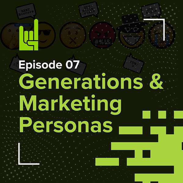 S01E07 • Generations and Marketing Personas: Crafting Strategies That Resonate 1