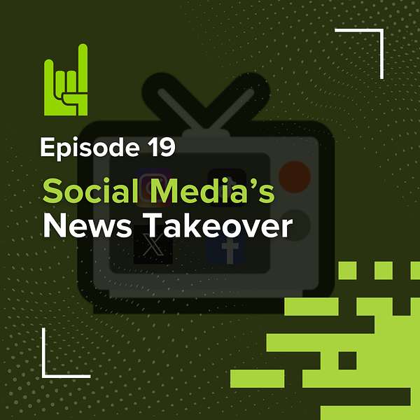 S01E19 • Social Media’s News Takeover 1