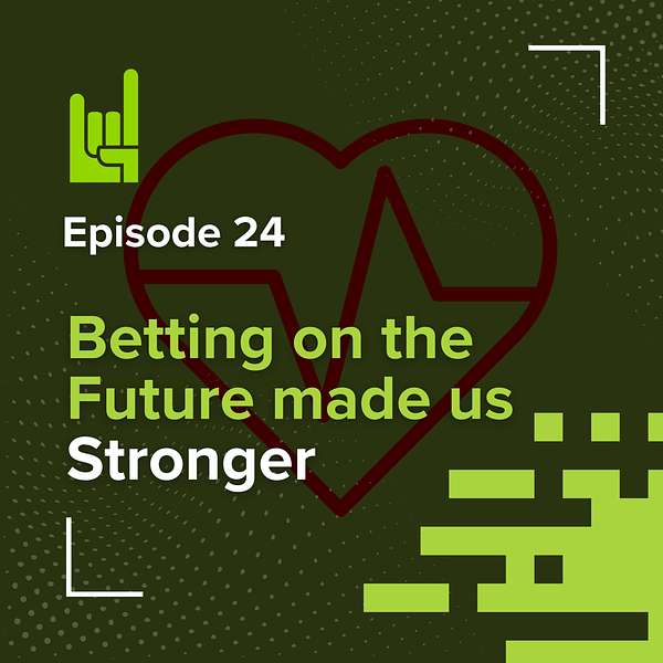 S01E24 • How Betting on the Future Made Us Stronger Today