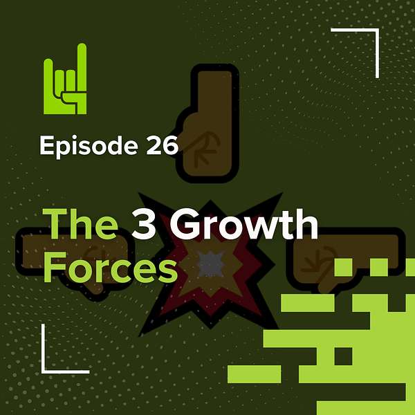 S01E26 • The 3 Growth Forces: Why Some Scale and Others Stall